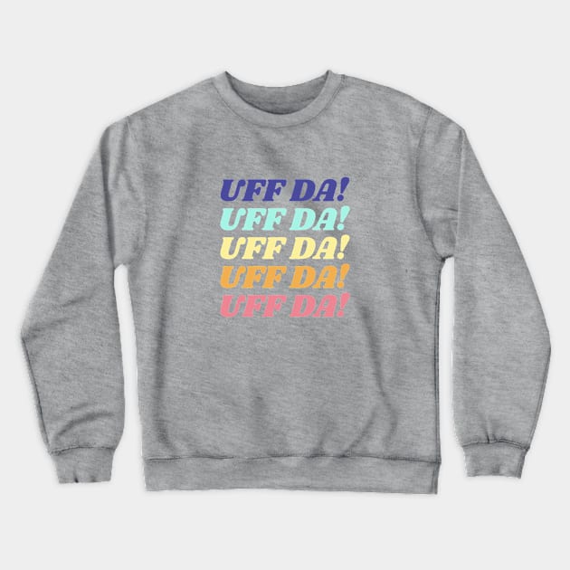 Uff da! Crewneck Sweatshirt by LetsOverThinkIt